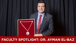 Faculty Spotlight: Dr. Ayman El-Baz