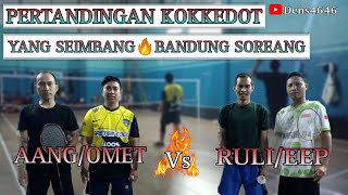 PERTANDINGAN KOKKEDOT BANDUNG || AANG/OMET vs RULI/EEP🔥