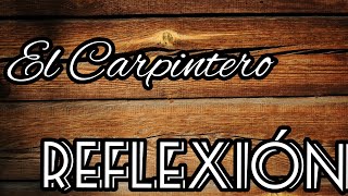 EL CARPINTERO  | HERMOSA REFLEXIÓN CRISTIANA