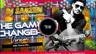 DJ SARZEN NEW SONG ll THE GAME CHENGER (VERSION-3) EDM TRANCE MIX