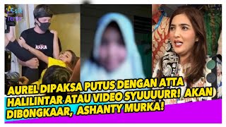 AUREL DITUDUH GUNA2X ATTA HALILINTAR DAN DI4NC4M B0NGK4AR VIDEO R4HASIA, ASHANTY MARAH BESAR!