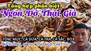 TỔNG HỢP chi tiết phân biệt Ngon, Dở, Thật, Giả TẤT CẢ các loại khô TÔM, CÁ, MỰC, BÒ và Giá Cả