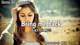 Black Jex - Bring Me Back (Original mix) Moombah Chill Music