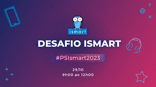 Abertura - Desafio Ismart 2022