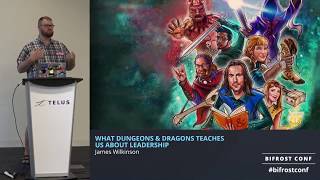 BIFROST CONF: What Dungeons & Dragons Teaches us About Leadership by James Wilkinson