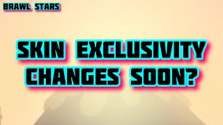 Skin Exclusivity Changes! - Brawl Stars