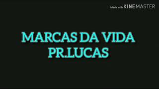 MARCAS DA VIDA-PR.LUCAS-(VOZ E LETRA)