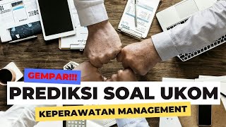 GEMPAR!! Prediksi Soal Ukom dan Pembahasan Keperawatan Management II Terbaru Bareng Ners CIta