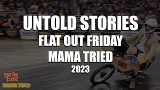 Untold Stories of Flat Out Friday Mama Tried Weekend