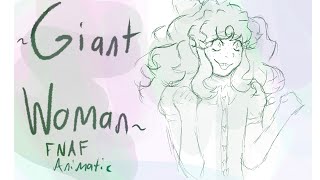 Giant Woman - FNAF Animatic