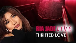 Thrifted Love - NEW ORIGINAL - Ria Jade (Live)