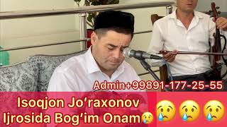 Isoqjon Jo’raxonov ijrosida “Bog’im Onam”| Исокжон Журахонов ижросида Богим Онам😢