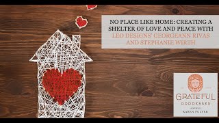 No Place Like Home: Creating A Shelter Of Love And Peace With Georgeann Rivas And Stephanie Wirth