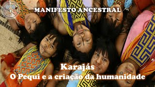 Karajás – O Pequi e a criação da humanidade