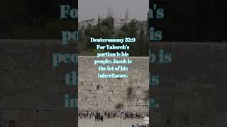 Deuteronomy 32:9 For Yahweh's portion is his people; Jacob is the lot of his inheritance.