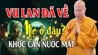 VU LAN ĐÃ VỀ MẸ Ở ĐÂU Nghe Khóc Hết Nước Mắt Với Bài Pháp Quá Xúc Động |Thầy Thích Trúc Thái Minh