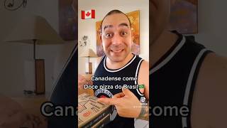 GRINGO CANADENSE COMER DOCE PIZZA #reels #brasil #humor #instafood #funnymeme #funny #foodstagram