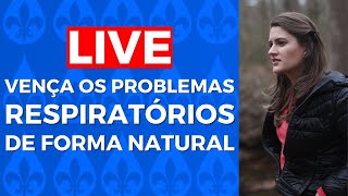 Vença os Problemas Respiratórios de Forma Natural - LIVE | Stéfani Cezak