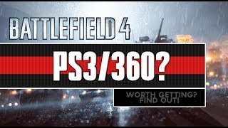 BF4: Current Gen Versions Worth Getting - PS3/Xbox360? YES! (Battlefield 4 BETA Gameplay/Commentary)