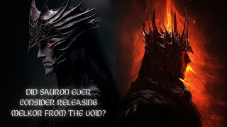 Did Sauron Ever Consider Releasing Melkor From The Void?