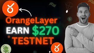 OrangeLayer Testnet Airdrop | Earn Upto $250 | New Crypto Airdrop Today | Crypto Airdrop 2024