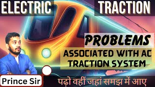 Problems Associated with AC Tractionn System | Remedies for it | Prince Sir | Electric Traction |