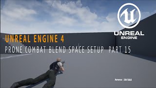 Unreal Engine 4 Prone Blend Space Setup Part 15