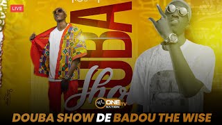 🔴LIVE: Spécial Douba Show de Badou The Wise