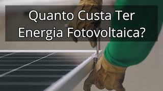 Quanto Custa Ter Energia Solar Fotovoltaica?