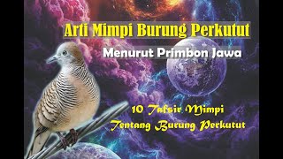 ARTI MIMPI BURUNG PERKUTUT MENURUT PRIMBON JAWA || 10 Tafsir mimpi tentang burung Perkutut ||