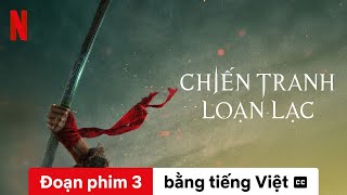 Chiến tranh, loạn lạc (Đoạn phim 3 có phụ đề) | Trailer bằng tiếng Việt | Netflix