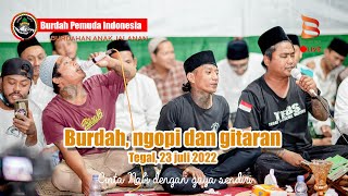 🔴 LIVE TEGAL Burdahan Ngopi dan akustikan BPI 23 JULI 2022