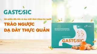 Chuyên gia tiêu hóa cùng các dược sĩ khuyên dùng Gastosic cho trào ngược dạ dày thực quản