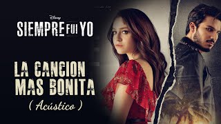 Pipe bueno, Karol Sevilla - La Canción Más Bonita ( From Disney Siempre Fui Yo | Acústico )