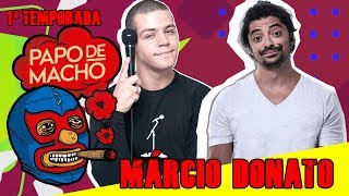 Papo de Macho com o convidado Márcio Donato - 4 Amigos EP06 - 1ª TEMPORADA