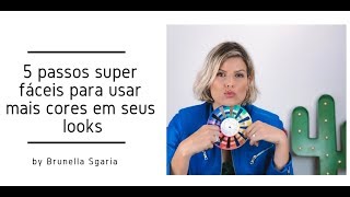 5 Passos Super Fáceis para Usar Mais Cores em seus Looks