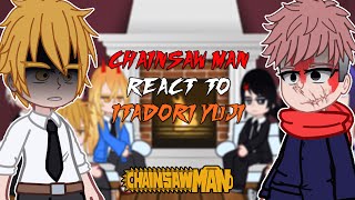 Chainsaw Man react to Itadori Yuji | Shibuya Arc | - GC