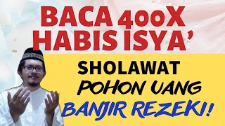 BACA 400X HABIS ISYA! SHOLAWAT POHON UANG AGAR DIKEJAR REZEKI ZIKIR PEMBUKA PINTU REZEKI TAMAN SURGA