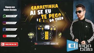 CD CARRETINHA AI SE EU TE PEGO DO THÉO - DJ IAGO BALA