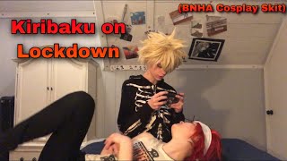 Kiribaku On Lockdown (BNHA Cosplay Skit)