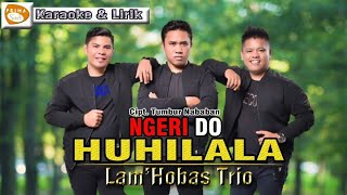 LAMHOBAS TRIO - NGERIDO HUHILALA || cipt. Tumbur Nababan || Official video karaoke