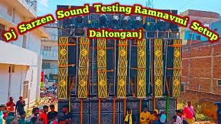 Dj Sarzen Sound Testing in Daltonganj || Dj Sarzen Ramnavmi Setup Daltonganj