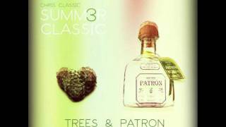 Chris Classic- Trees & Patron ft Nomadik