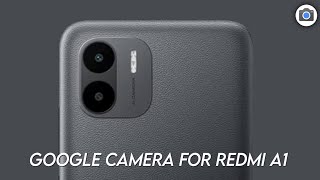 Google Camera For Redmi A1 || Gcam for Xiaomi Redmi A1