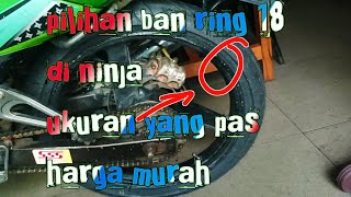 ban belakang ninja r ring 18 ,