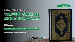 TAFSIR SURAT ADZ-DZARIYAT AYAT 1 s.d 19 | Ustadz Dr. Irfan Yuhadi, M.S.I