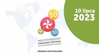 50 MHKFMS - Kronika Festiwalowa 10.07.2023