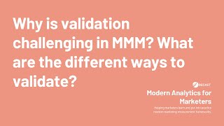 Modern Analytics for Marketers (#2): Why is validation challenging in Marketing Mix Modeling (MMM)?