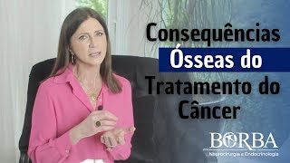 Consequências Ósseas do Tratamento do Câncer