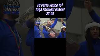 FC Porto vence 15ª Taça de Portugal Basquetebol  2023-24  #shorts